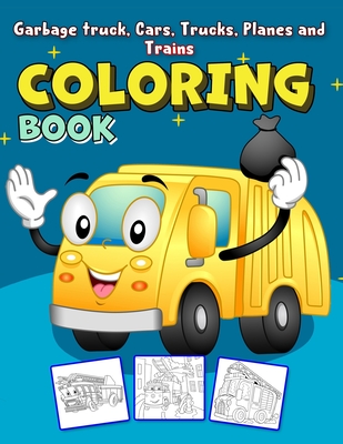 Cool Cars Trucks Trains And Planes Kids Coloring Book: For Boys