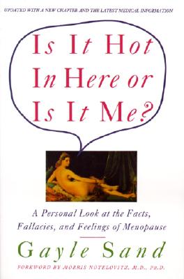 Is It Hot in Here or Is It Me?: A Personal Look at the Facts, Fallacies, and Feelings of Menopause Cover Image