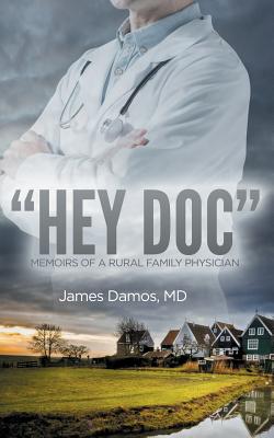 "Hey Doc": Memoirs of a Rural Family Physician