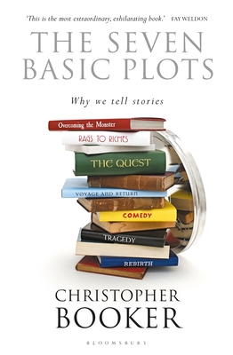 The Seven Basic Plots: Why We Tell Stories By Christopher Booker Cover Image