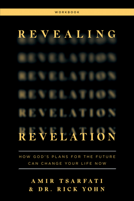 Revealing Revelation Workbook: How God's Plans for the Future Can Change Your Life Now Cover Image