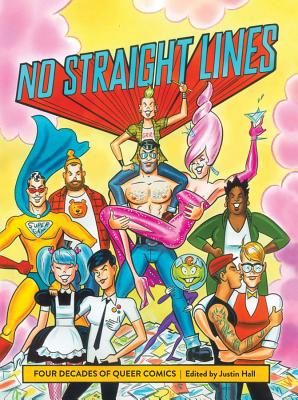 No Straight Lines: Four Decades Of Queer Comics By Justin Hall Cover Image