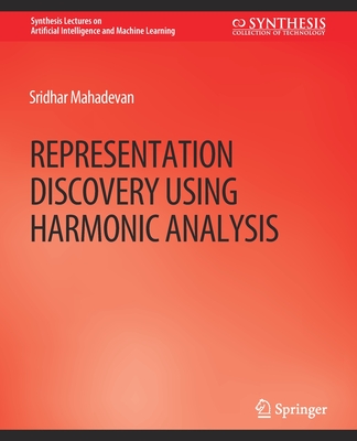 Representation Discovery Using Harmonic Analysis (Synthesis Lectures on Artificial Intelligence and Machine Le)