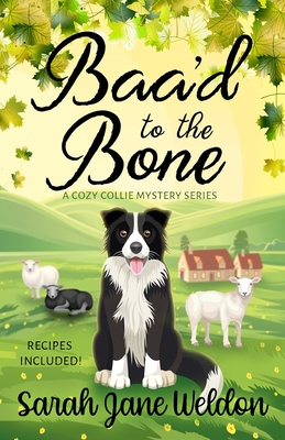 Baa'd to the Bone: A Cozy Collie Dog Mystery By Sarah Jane Weldon Cover Image
