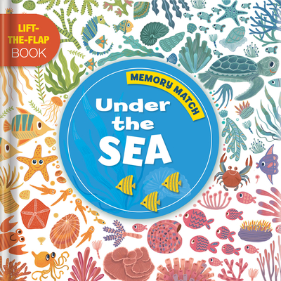 Memory Match: Under the Sea: A Lift-The-Flap Book Cover Image