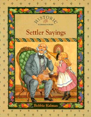 Settler Sayings (Historic Communities) By Bobbie Kalman Cover Image