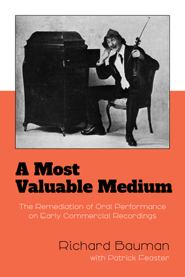 A Most Valuable Medium: The Remediation of Oral Performance on Early Commercial Recordings Cover Image
