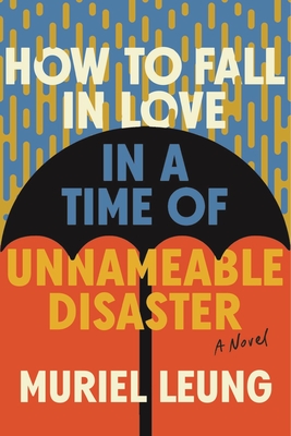 How to Fall in Love in a Time of Unnameable Disaster: A Novel Cover Image