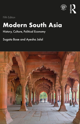 Modern South Asia: History, Culture, Political Economy By Sugata Bose, Ayesha Jalal Cover Image