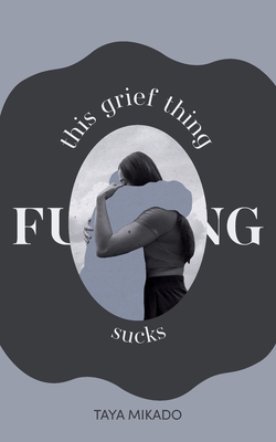 This Grief Thing F**king Sucks By Taya Mikado Cover Image