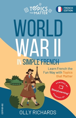 World War II in Simple French: Learn French the Fun Way with Topics that Matter Cover Image