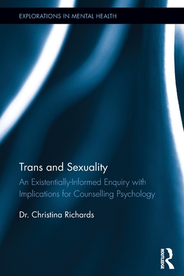 Trans and Sexuality: An existentially-informed enquiry with implications for counselling psychology (Explorations in Mental Health) Cover Image