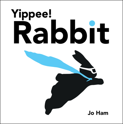 Yippee! Rabbit (Jo Ham's Rabbit) By Jo Ham, Jo Ham (Illustrator) Cover Image