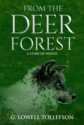 From The Deer Forest: A Story of Wolves By G. Lowell Tollefson Cover Image