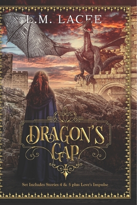 Dragon's Gap: Dragon Shifter Romance Stories 4-5 Plus Love's Impulse By L. M. Lacee Cover Image