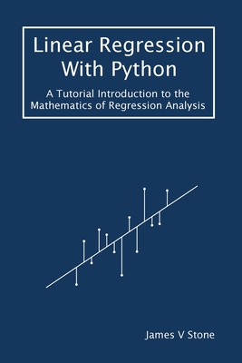 Linear Regression With Python: A Tutorial Introduction to the Mathematics of Regression Analysis Cover Image