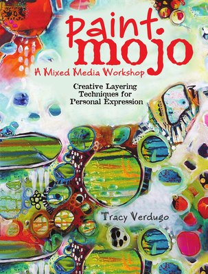 Paint Mojo - A Mixed-Media Workshop: Creative Layering Techniques for Personal Expression Cover Image