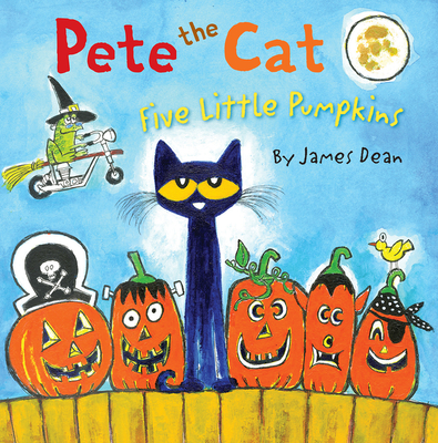 Pete the Cat: Five Little Pumpkins: A Halloween Book for Kids By James Dean, James Dean (Illustrator), Kimberly Dean Cover Image