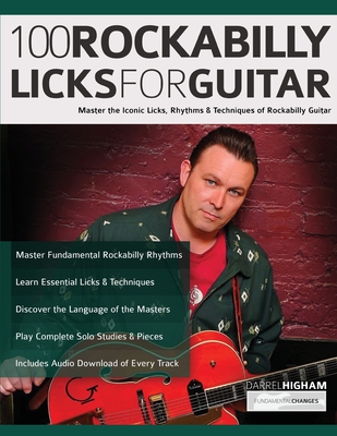 100 Rockabilly Licks For Guitar: Master the Iconic Licks, Rhythms & Techniques of Rockabilly Guitar By Darrel Higham, Tim Pettingale, Joseph Alexander Cover Image