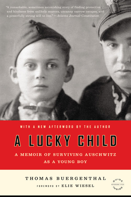 A Lucky Child: A Memoir of Surviving Auschwitz as a Young Boy By Thomas Buergenthal, Elie Wiesel (Foreword by) Cover Image