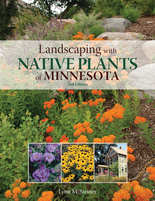 Landscaping with Native Plants of Minnesota - 2nd Edition By Lynn M. Steiner Cover Image