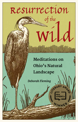 Resurrection of the Wild: Meditations on Ohio's Natural Landscape By Deborah Fleming Cover Image