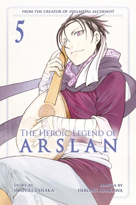 The Heroic Legend of Arslan 5 (Heroic Legend of Arslan, The #5) By Yoshiki Tanaka, Hiromu Arakawa (Illustrator) Cover Image