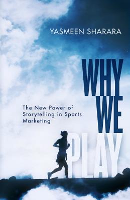 Why We Play: The New Power of Storytelling in Sports Marketing Cover Image