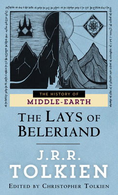 The Lays of Beleriand (The Histories of Middle-earth #3) By J.R.R. Tolkien Cover Image