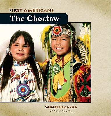 The Choctaw (First Americans) By Sarah De Capua Cover Image