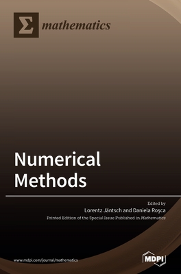 Numerical Methods By Lorentz Jäntschi (Guest Editor), Daniela Roșca (Guest Editor) Cover Image