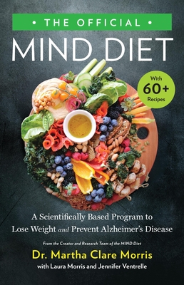 The Official MIND Diet: A Scientifically Based Program to Lose Weight and Prevent Alzheimer's Disease Cover Image