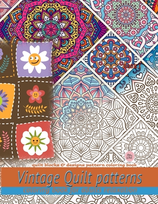 Vintage Quilt patterns coloring book for adults relaxation: Quilt blocks &  designs pattern coloring book: Quilt blocks & designs pattern coloring book  (Paperback)