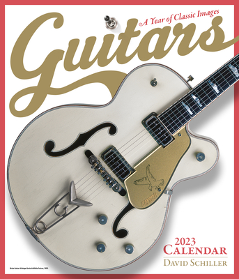 Guitars Wall Calendar 2023: A Year of Classic Images By David Schiller, Workman Calendars Cover Image