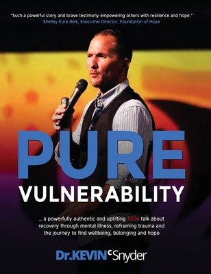 Pure Vulnerability: My TEDx talk about recovery through depression, an eating disorder, and sexual assault By Kevin C. Snyder Cover Image