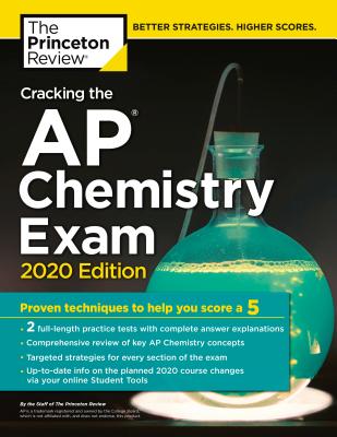 Cracking the AP Chemistry Exam, 2020 Edition: Practice Tests & Proven Techniques to Help You Score a 5 (College Test Preparation) Cover Image