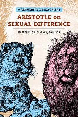 Aristotle on Sexual Difference: Metaphysics, Biology, Politics By Marguerite Deslauriers Cover Image