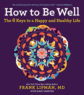 How To Be Well: The 6 Keys to a Happy and Healthy Life By M.D. Lipman, Frank Cover Image