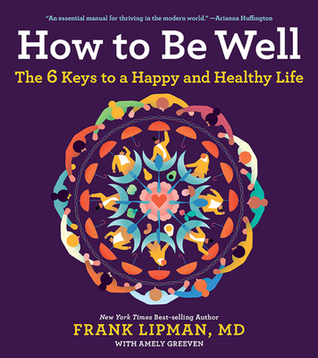 How To Be Well: The 6 Keys to a Happy and Healthy Life Cover Image