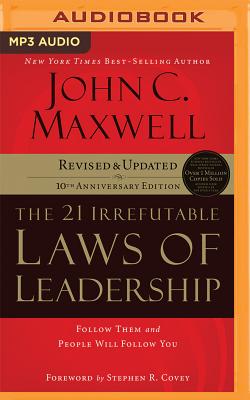 The 21 Irrefutable Laws Of Leadership Follow Them And