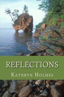 Reflections By Kathryn M. Holmes Cover Image
