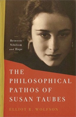 The Philosophical Pathos of Susan Taubes: Between Nihilism and Hope Cover Image