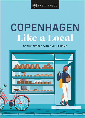 Copenhagen Like a Local: By the People Who Call It Home (Local Travel Guide) Cover Image