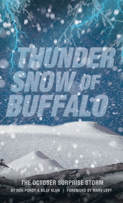 Thunder Snow of Buffalo: The October Surprise Storm By Don Purdy, Billy Klun, Marv Levy (Foreword by) Cover Image