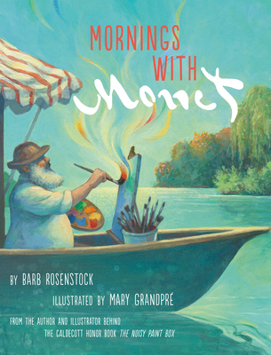 Mornings with Monet By Barb Rosenstock, Mary GrandPre (Illustrator) Cover Image