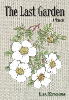 The Last Garden By Liza Ketchum, Bobbi Angell (Illustrator) Cover Image