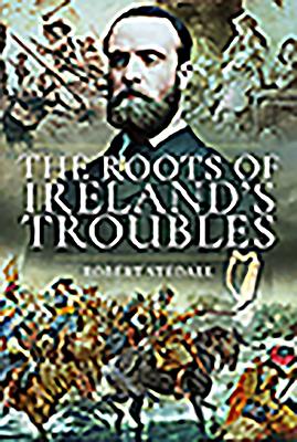 The Roots of Ireland's Troubles The Roots of Ireland's Troubles cover
