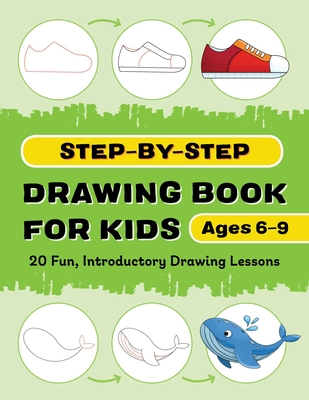 Step-by-Step Drawing Book for Kids: 20 Fun, Introductory Drawing Lessons By Rockridge Press Cover Image