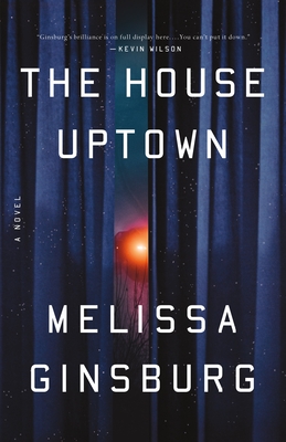 The House Uptown: A Novel By Melissa Ginsburg Cover Image