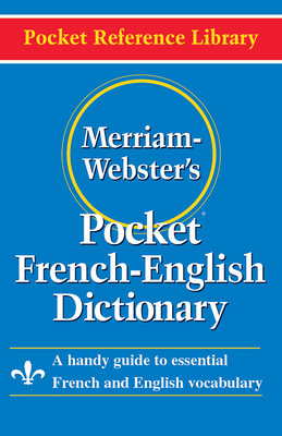 Merriam-Webster's Pocket French-English Dictionary (Pocket Reference Library) By Merriam-Webster (Editor) Cover Image